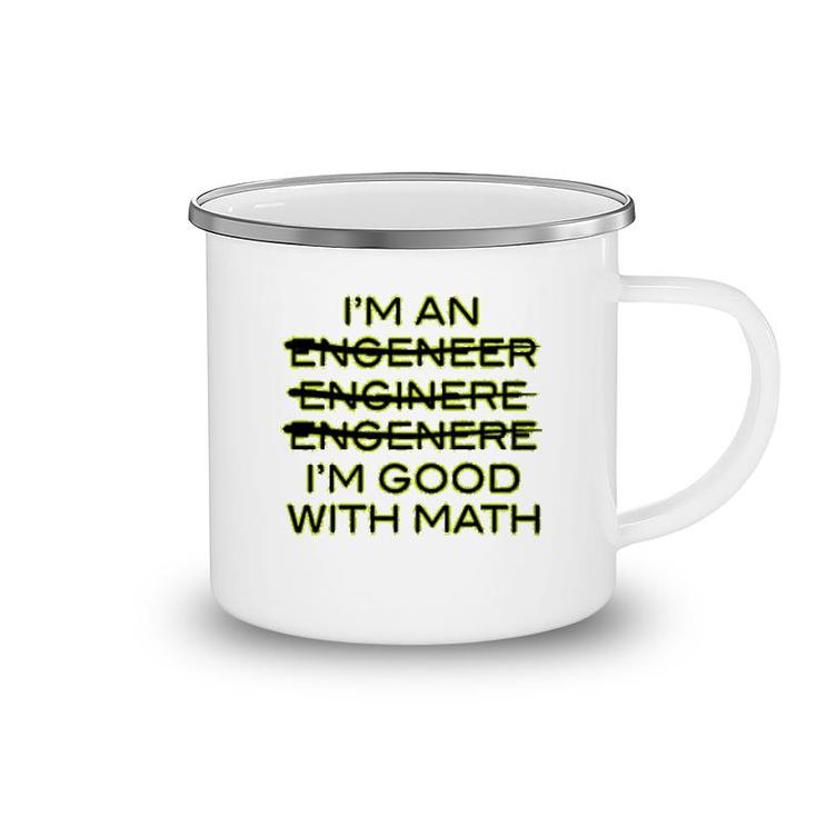 I'm An Engineer I'm Good At Math Camping Mug