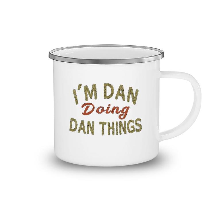 Im Dan Doing Dan Things Funny Saying Gift Camping Mug