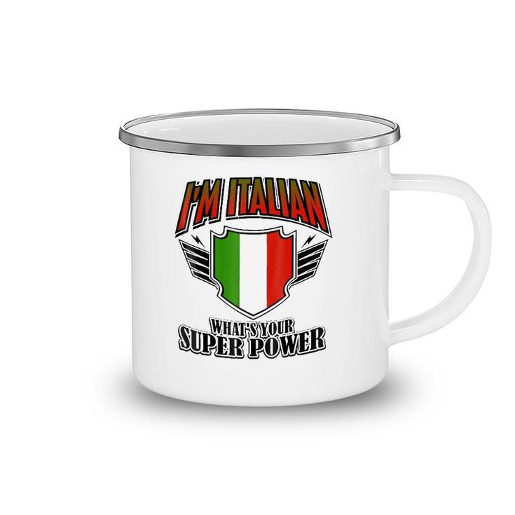 I'm Italian What's Your Super Power Camping Mug