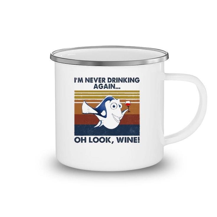 I'm Never Drinking Again Oh Look Wine Vintage Camping Mug