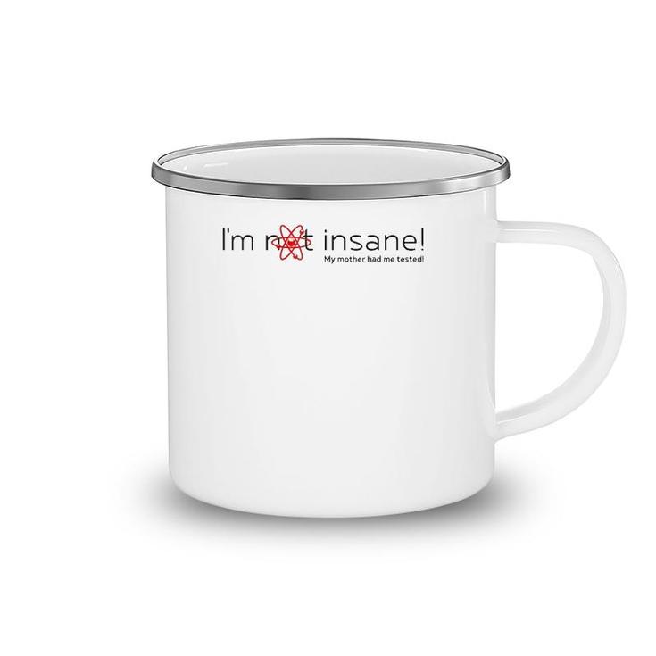 I'm Not Insane - My Mother Had Me Tested - Red Black Camping Mug