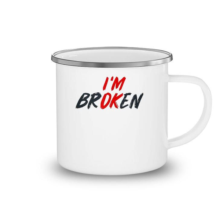 I'm Ok I'm Broken Invisible Illness Men Women Mental Aware Tank Top Camping Mug