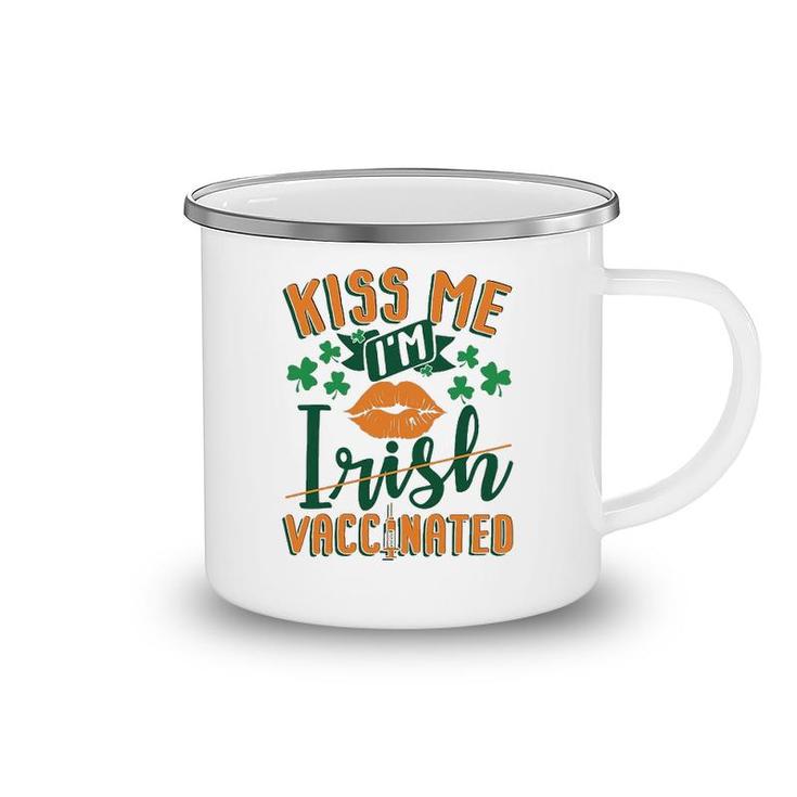 Im Vaccinated Kiss Me St Patricks Day Camping Mug