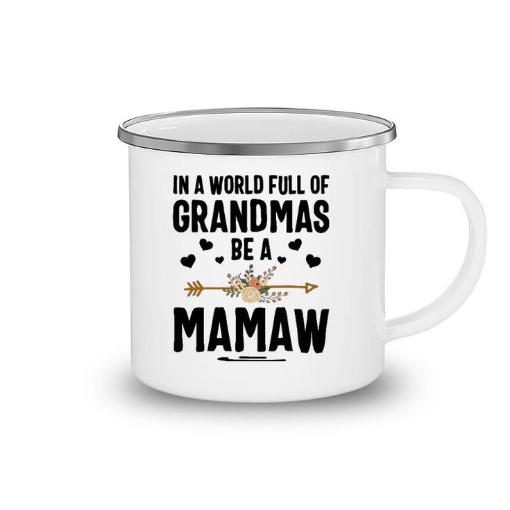 In A World Full Of Grandmas Be A Mamaw Mother's Day Camping Mug