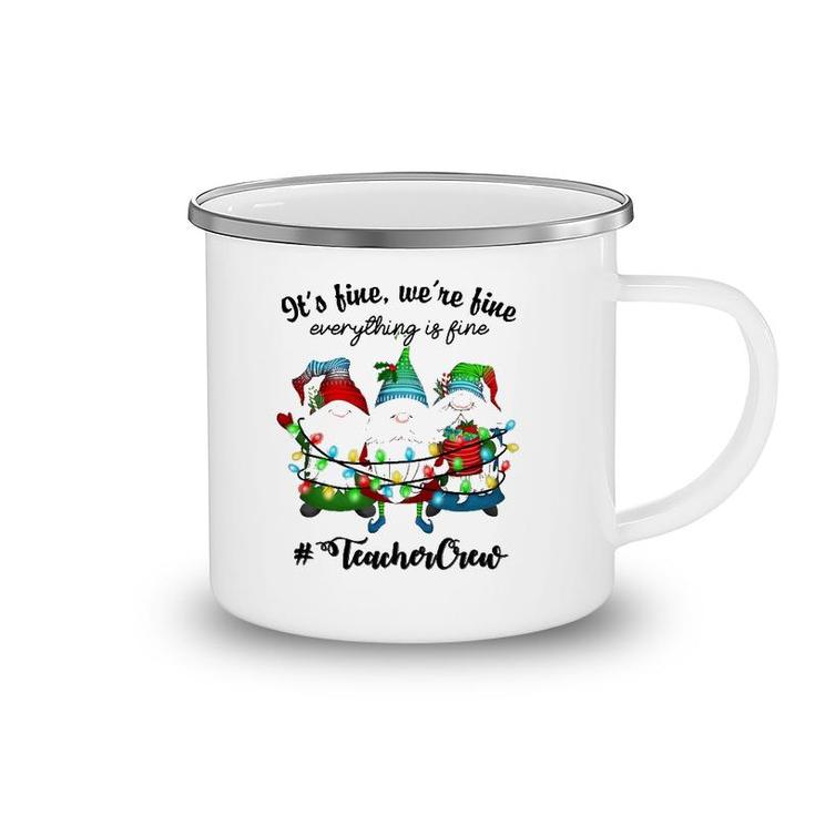 It's Fine We're Fine Everything Is Fine Gnome Teacher Crew Camping Mug