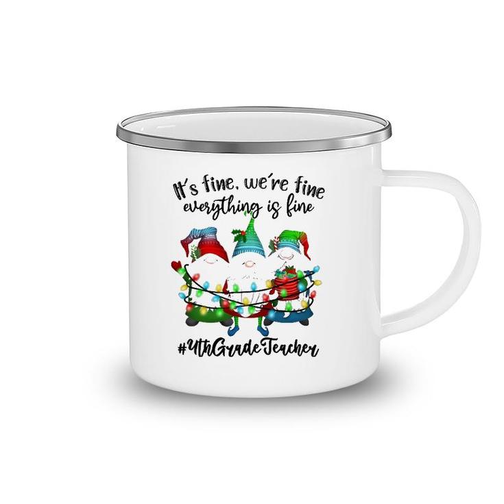 It's Fine We're Fine Everything Is Fine Gnome Teacher Lover Camping Mug
