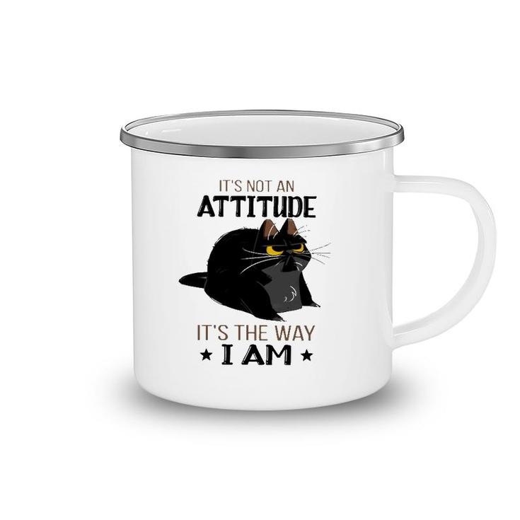 It's Not An Attitude It's The Way I Am Funny Grumpy Black Cat Camping Mug