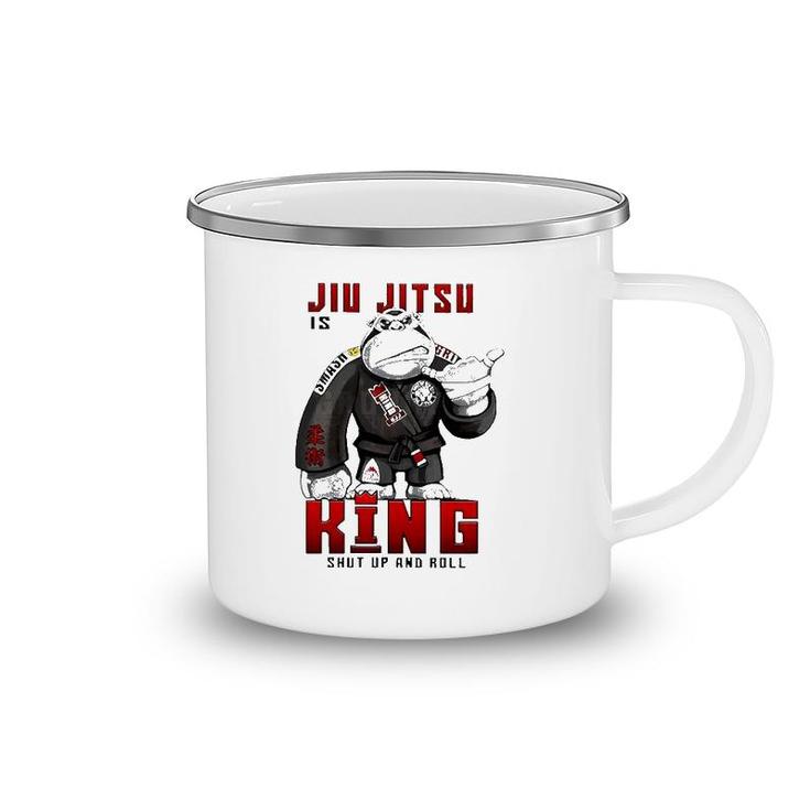 Jiu Jitsu Is King Shut Up And Roll Camping Mug