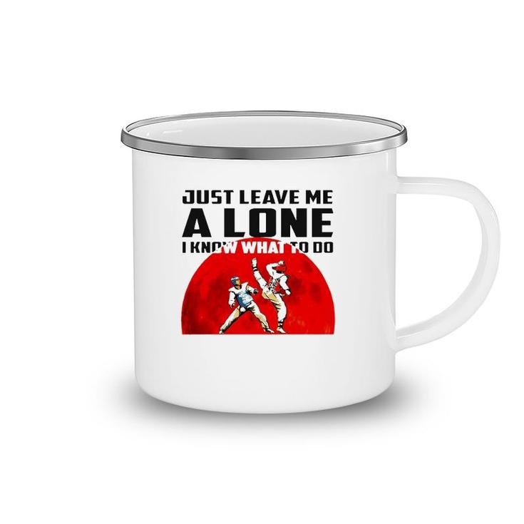 Judo Just Leave Me Alone I Know What To Do Camping Mug