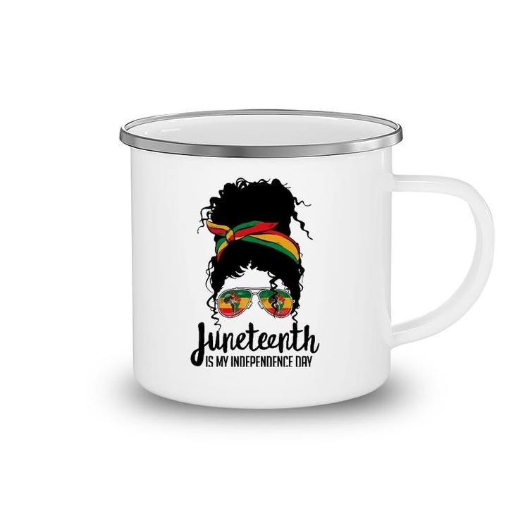 Juneteenth Is My Independence Day Freedom 1865 Afro Melanin Camping Mug