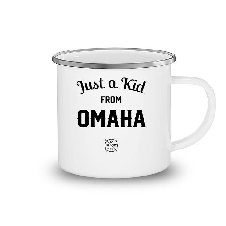 Just A Kid From Omaha City, Nebraska Ne The Cornhusker State Camping Mug