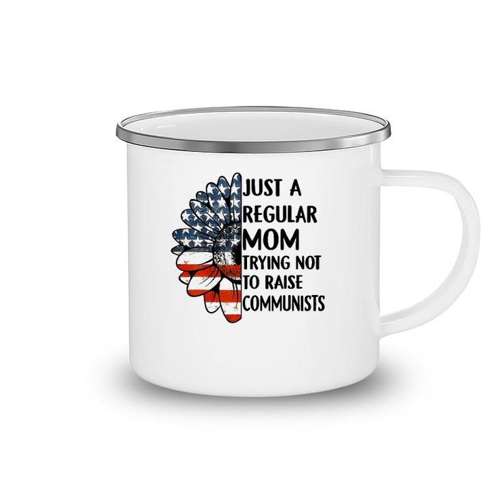 Just A Regular Mom Trying Not To Raise Communists Sunflower Camping Mug