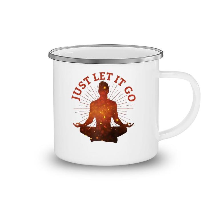 Just Let It Go Zen Yoga Meditation  Camping Mug