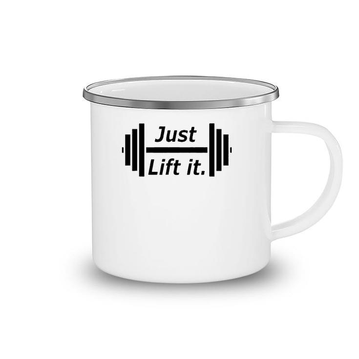 Just Lift It Weight Lift Fitness S Camping Mug