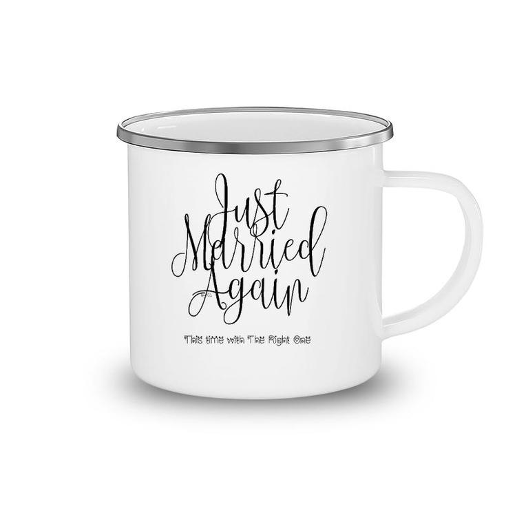 Just Married Again, This Time With The Right One Camping Mug