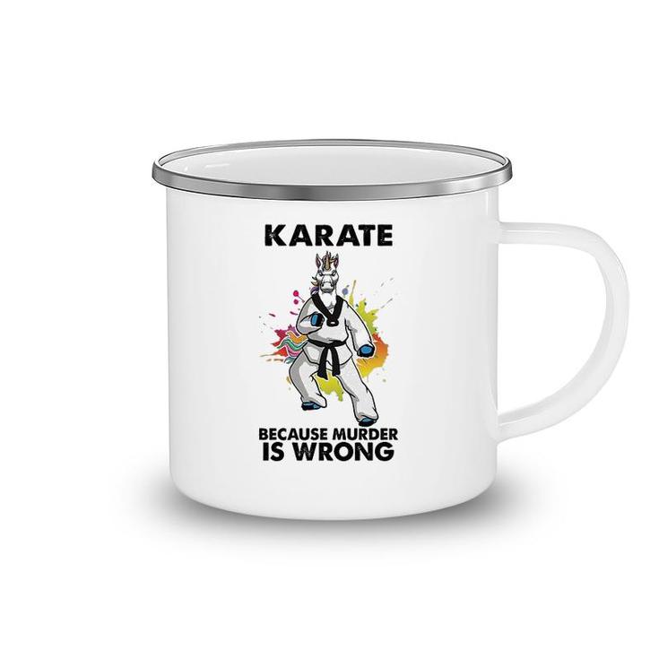Karate Because Is Wrong Camping Mug