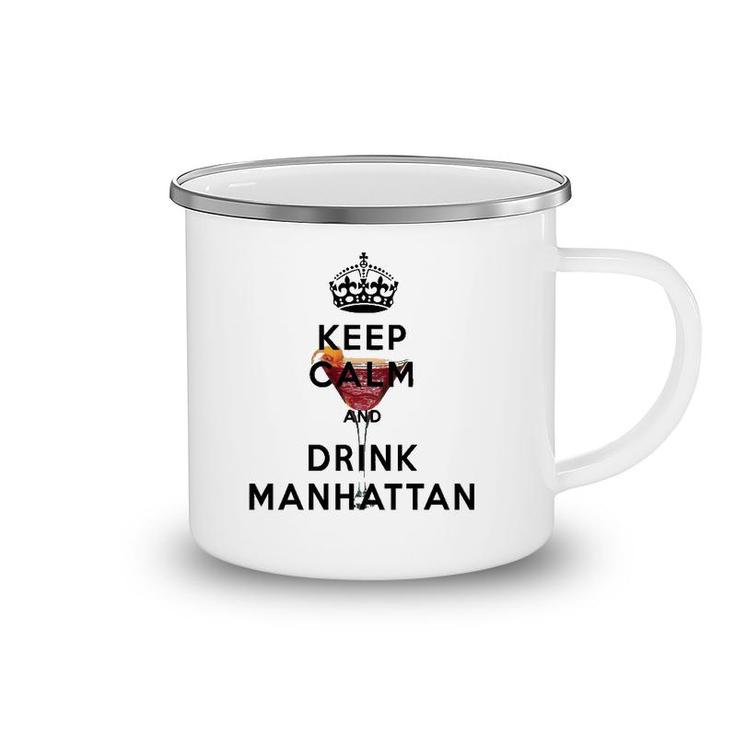 Keep Calm And Drink Manhattan Cocktail Camping Mug