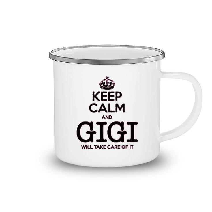 Keep Calm And Gigi Will Take Care Of It Camping Mug