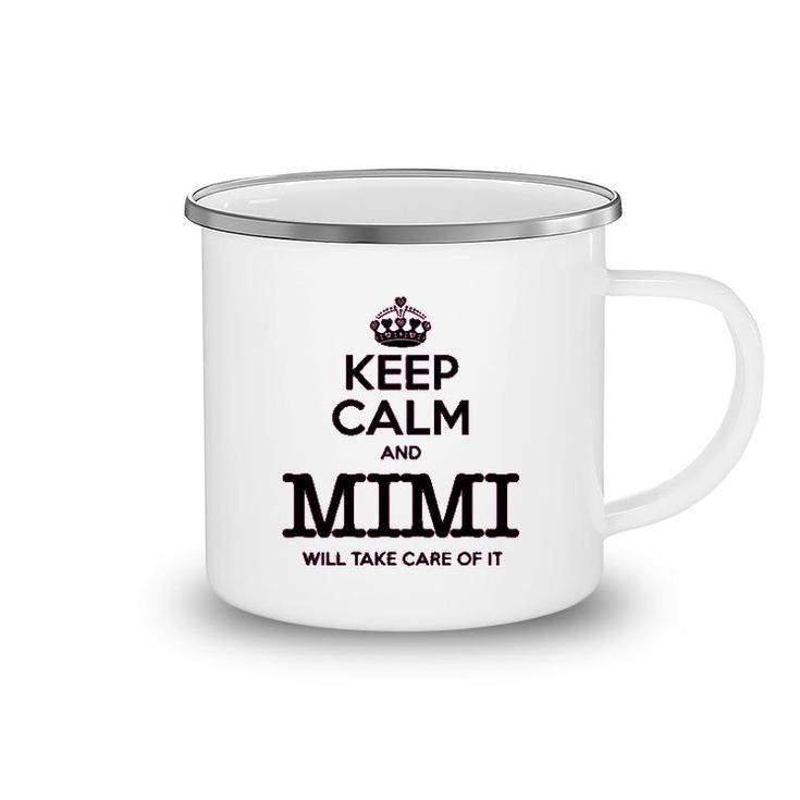 Keep Calm And Mimi Will Take Care Of It Camping Mug
