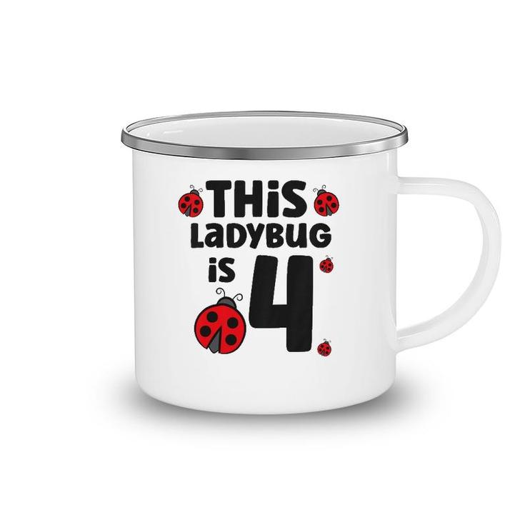 Kids This Ladybug Is 4 Kids 4Th Birthday Ladybug Camping Mug