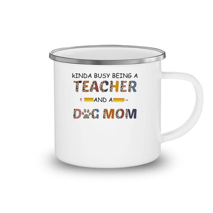 Kinda Busy Being A Teacher And Dog Mom Leopard Mother's Day Camping Mug