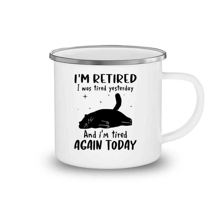 Lazy Cat I'm Retired I Was Tired Yesterday And I'm Tired Again Today Camping Mug