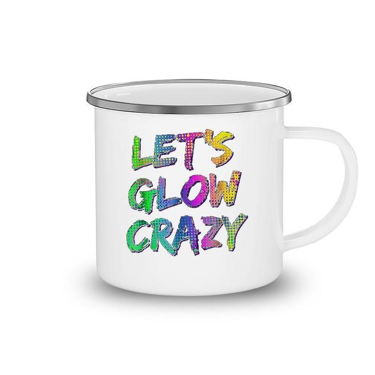Lets Glow Crazy Neon Glow Dance Camping Mug