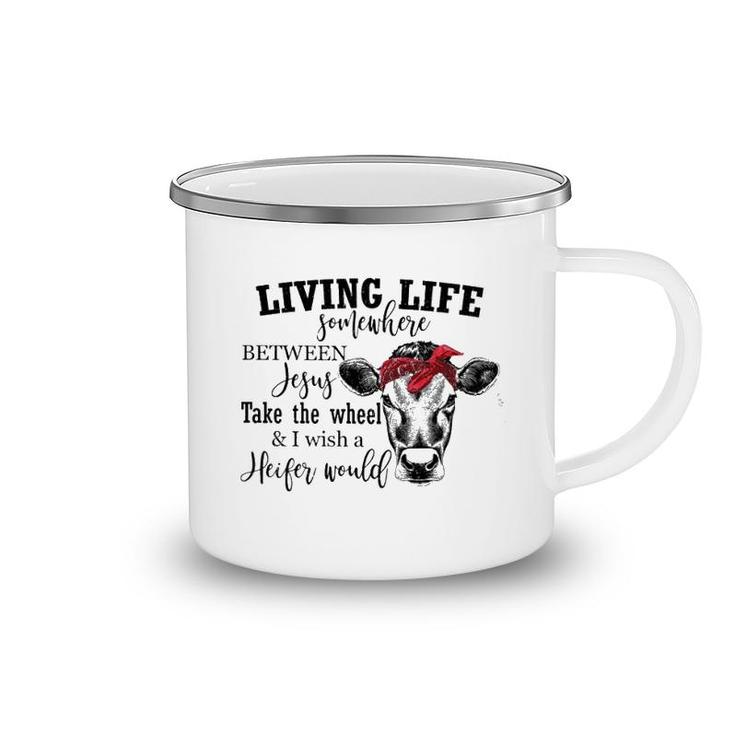 Living Live Somewhere Between Jesus Heifer Camping Mug