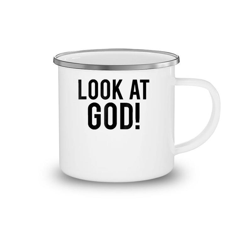 Look At God  Praise Quote Testimony Camping Mug