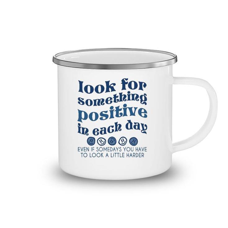 Look For Something Positive In Each Day Trendy Clothing  Camping Mug