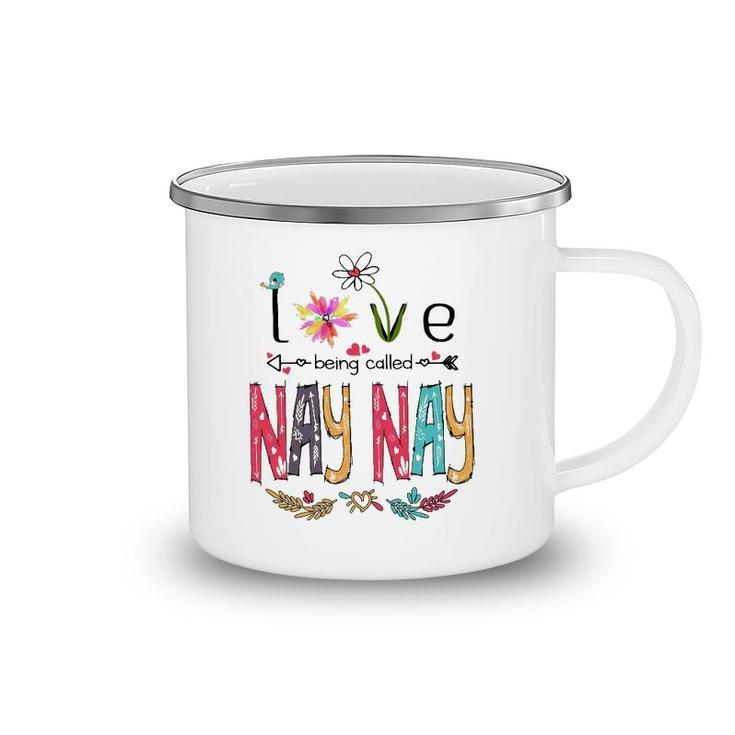 Love Being Called Nay Nay Cute Flowers Gifts Camping Mug