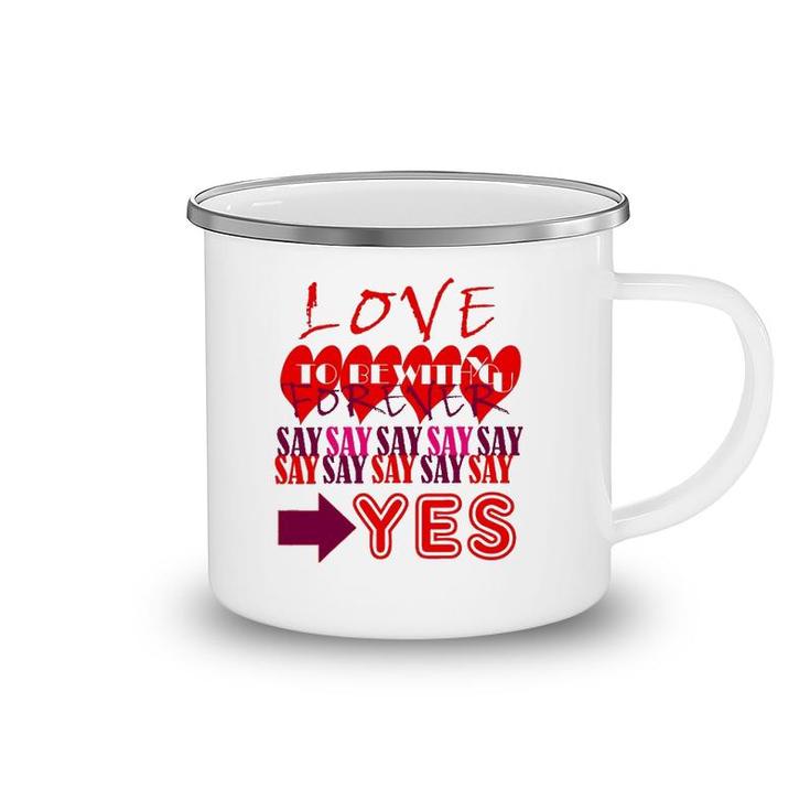 Love You Forever Say Yes Proposal Valentine King Queen Camping Mug