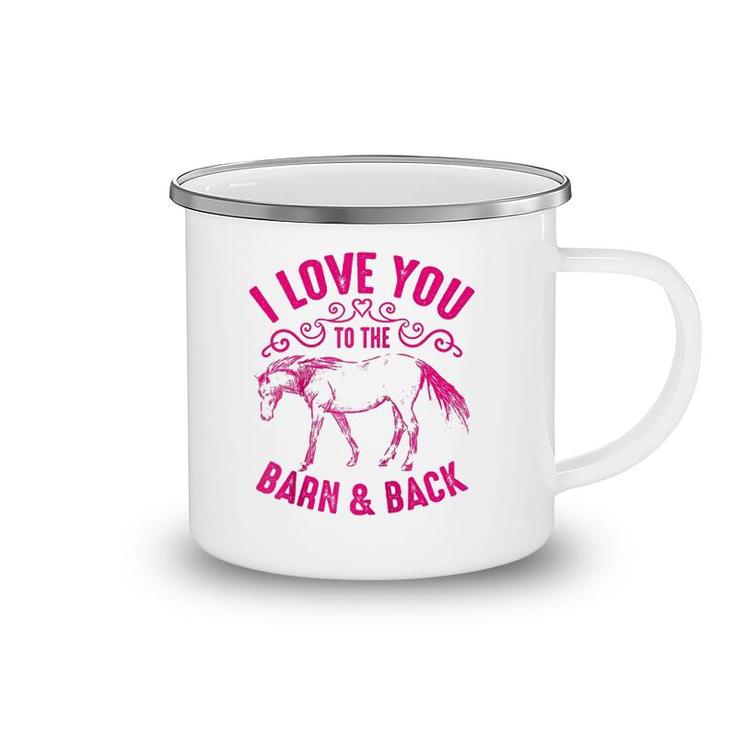 Love You To The Barn And Back Cute Horse Funny Girl Gift  Camping Mug