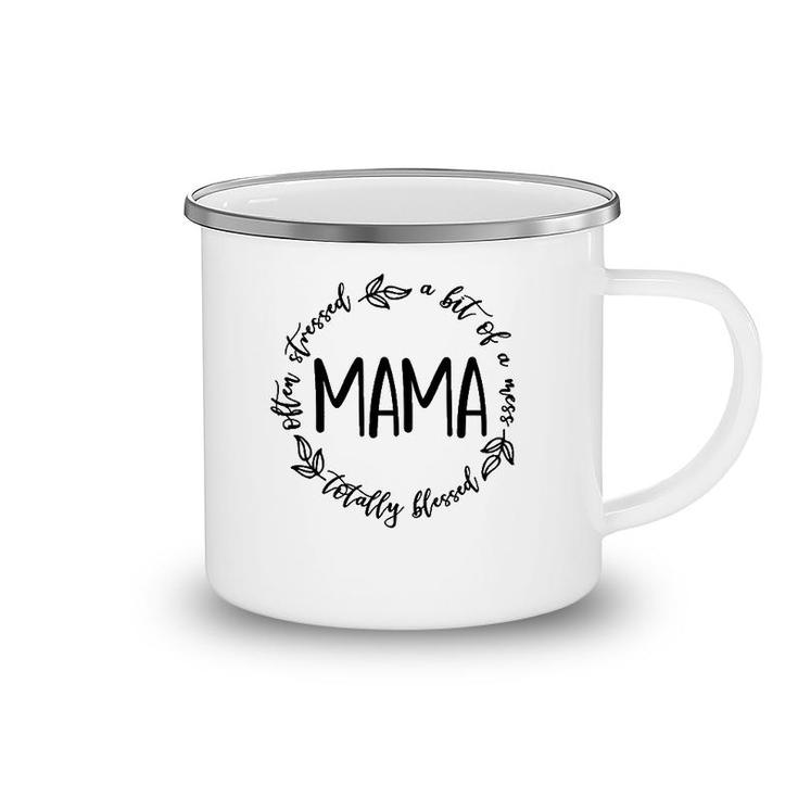 Mama A Bit Of A Mess Totally Blessed Mother's Day Mommy Camping Mug