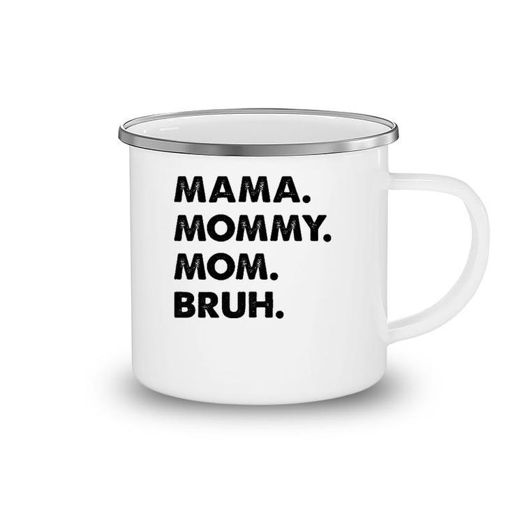 Mama Mommy Mom Bruh Mommy And Me Mom Funny Premium Camping Mug