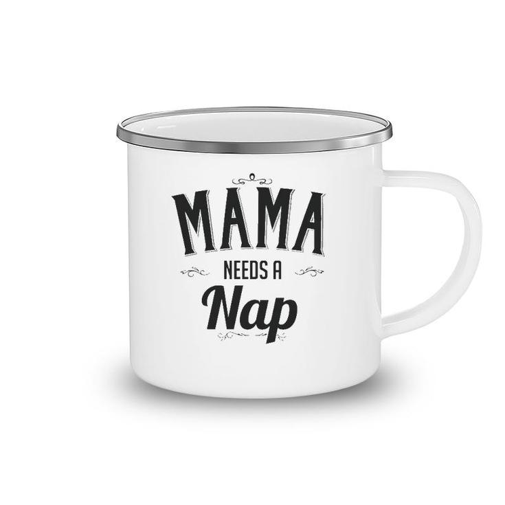 Mama Needs A Nap Mother's Day Gift For Mom From Son Daughter Camping Mug