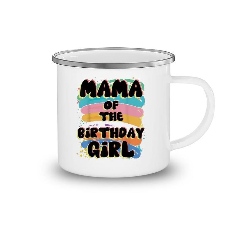 Mama Of The Birthday Girl Colorful Matching Family Camping Mug