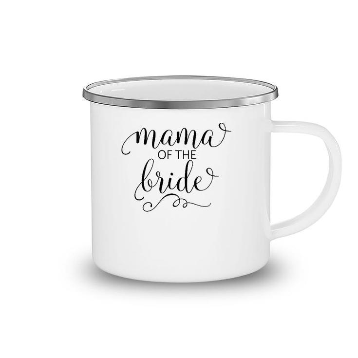 Mama Of The Bride  For Mother Wedding Party Tee Camping Mug