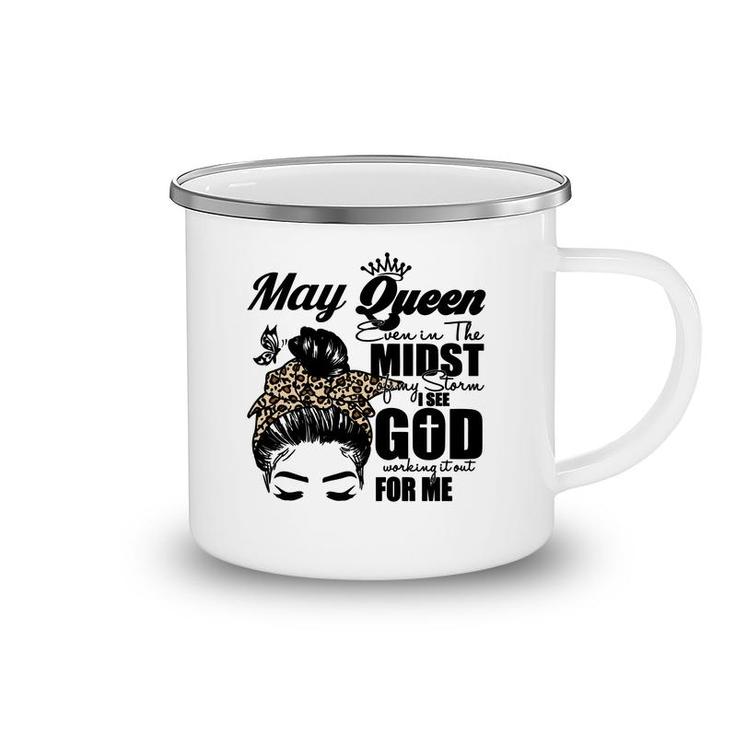 May Queen Even In The Midst Of My Storm I See God Working It Out For Me Birthday Gift Messy Bun Hair Camping Mug