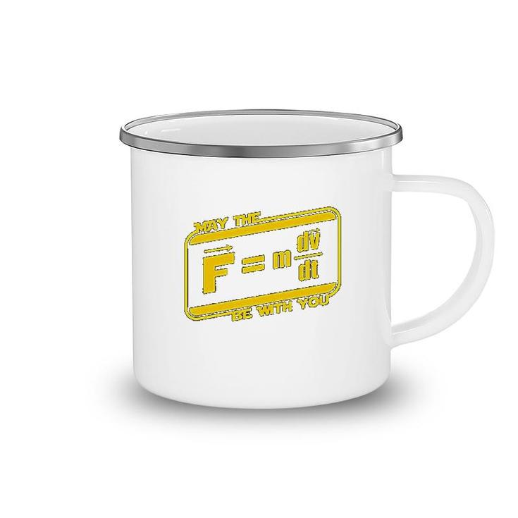 May The F M Dv Dt Be With You Funny Force Equation Physics Space Camping Mug
