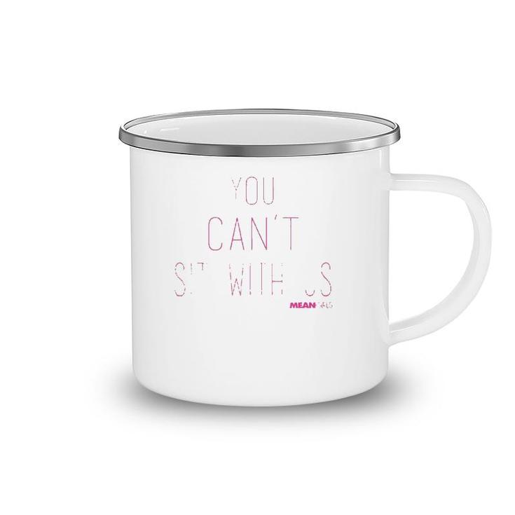 Mean Girls You Can't Sit With Us Text Tank Top Camping Mug