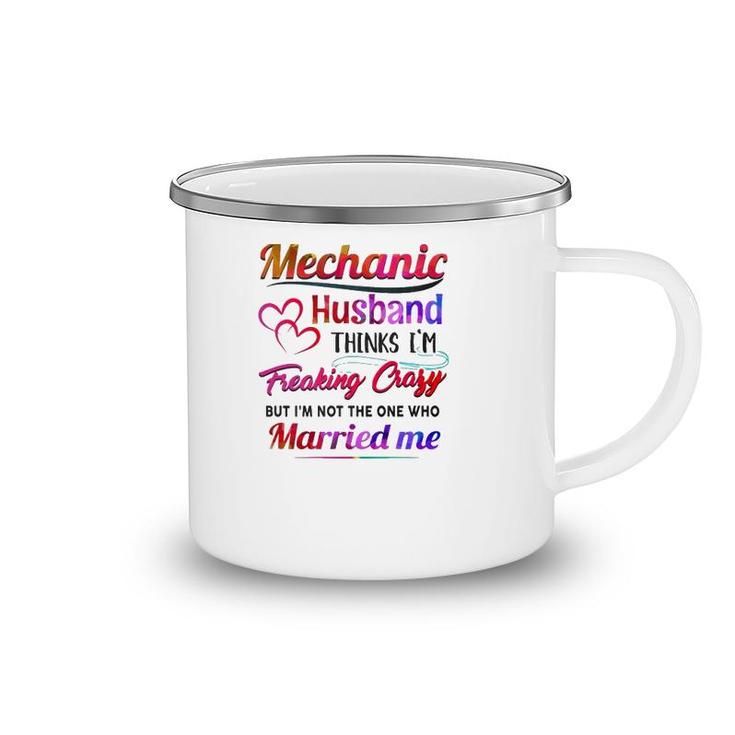 Mechanic Tool Couple Hearts My Mechanic Husband Thinks I'm Freaking Crazy Camping Mug