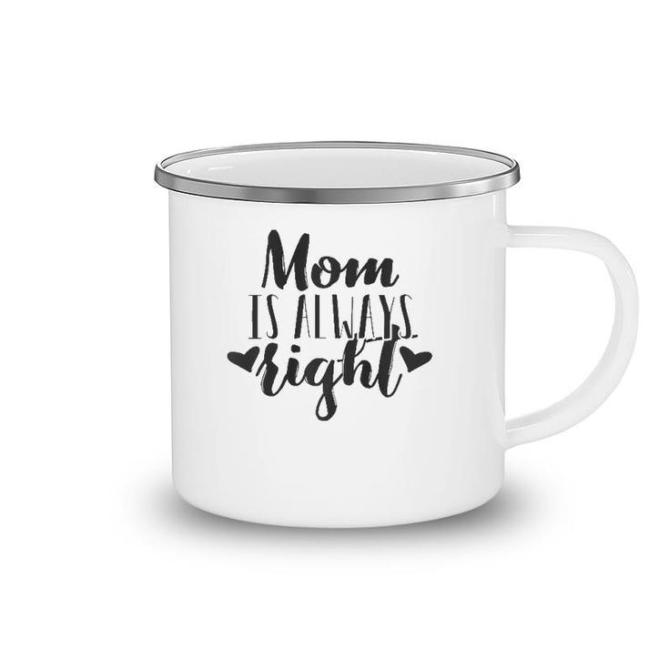 Mom Is Always Rightmother's Day Gift Women Mama Mommy Camping Mug