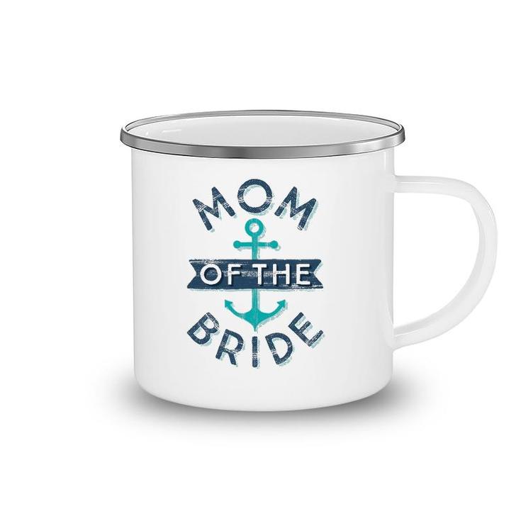 Mom Of The Bride Gift Fun Mother Mama Nautical Wedding Camping Mug
