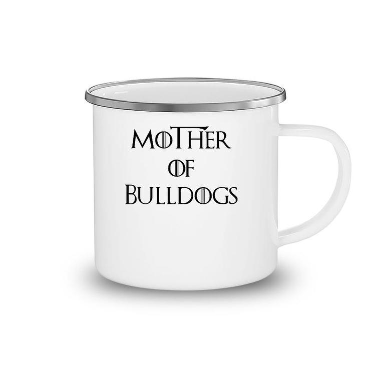 Mother Of Bulldogs Camping Mug