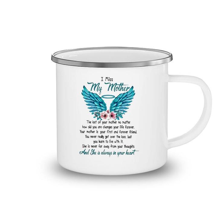 Mother's Day I Miss My Mother The Lost Of Your Mother No Matter How Old You Are Changes Your Life Forever Angel Wings Flowers Camping Mug