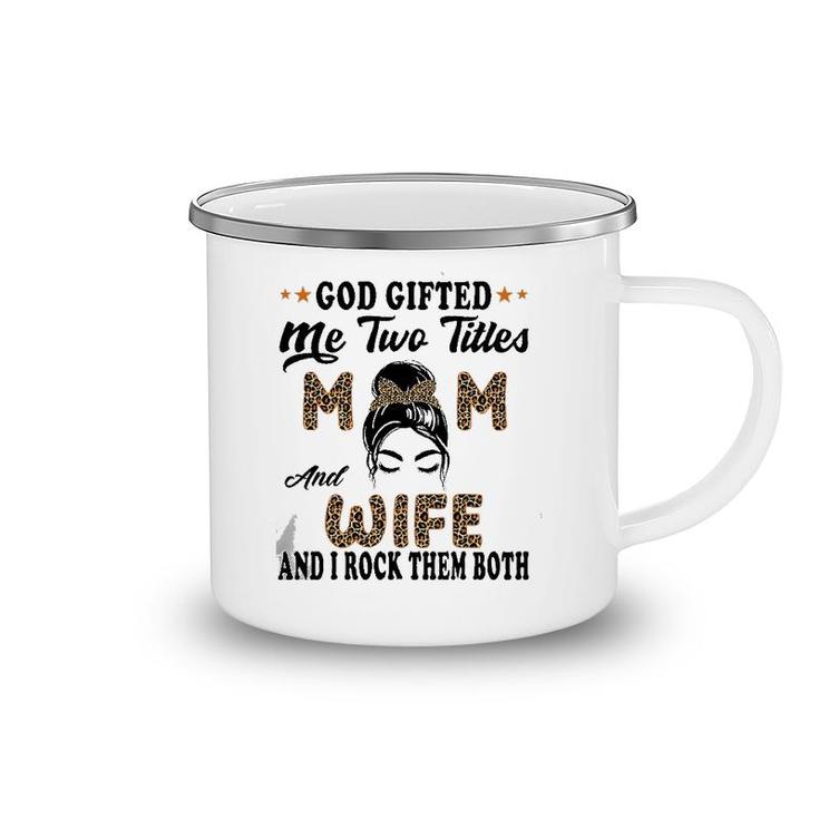 Mothers Day Wife God Gifted Me Two Titles Mom And Wife Camping Mug
