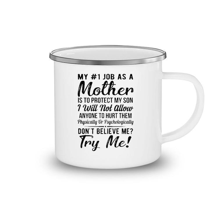 My 1 Job As A Mother Is To Protect My Kids I Will Not Allow Anyone To Hurt Them Physically Or Psychologically White Version Camping Mug