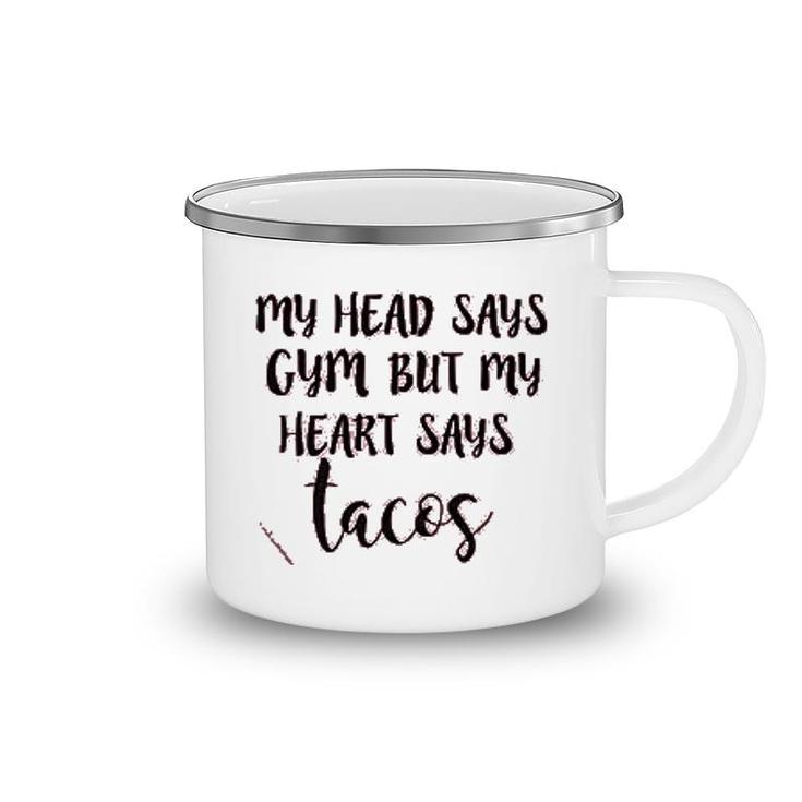 My Head Says Gym Heart Says Tacos Camping Mug
