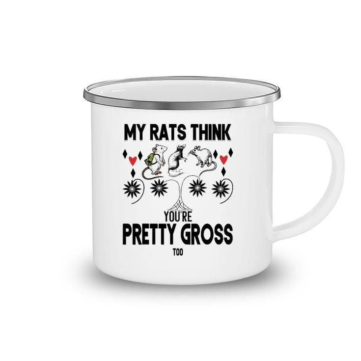 My Rats Think You're Pretty Gross Too- Funny Mouse Love Gift Camping Mug